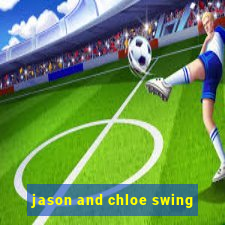 jason and chloe swing